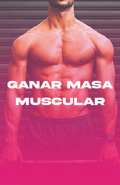 GANAR MASA MUSCULAR